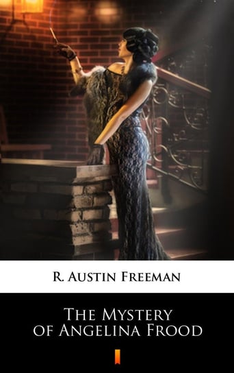 The Mystery of Angelina Frood Austin Freeman R.
