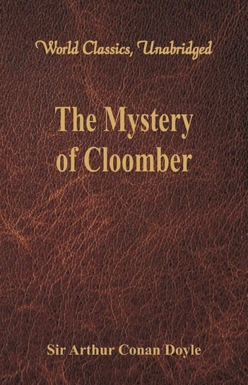 The Mystery of Cloomber (World Classics, Unabridged) Doyle Sir Arthur Conan