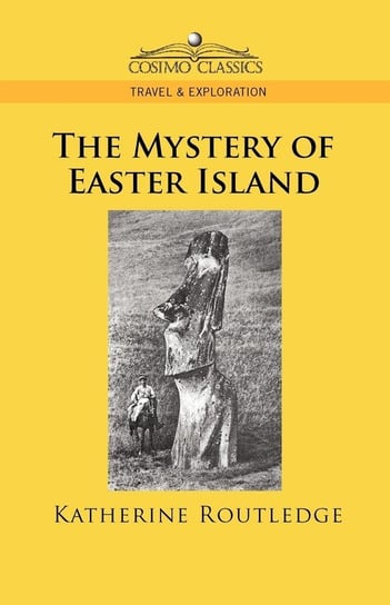 The Mystery of Easter Island Routledge Katherine Pease
