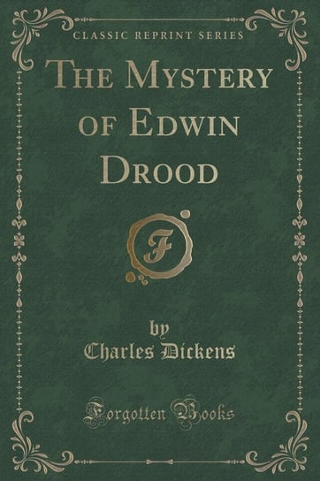 The Mystery of Edwin Drood (Classic Reprint) Dickens Charles
