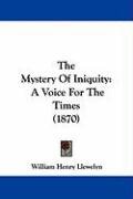 The Mystery of Iniquity: A Voice for the Times (1870) Llewelyn William Henry