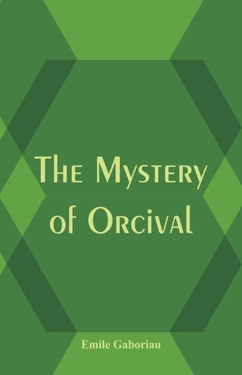 The Mystery of Orcival Gaboriau Émile