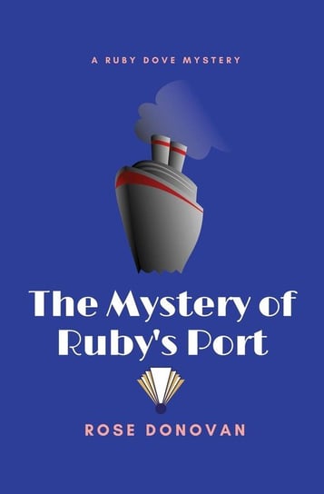 The Mystery of Ruby's Port Donovan Rose