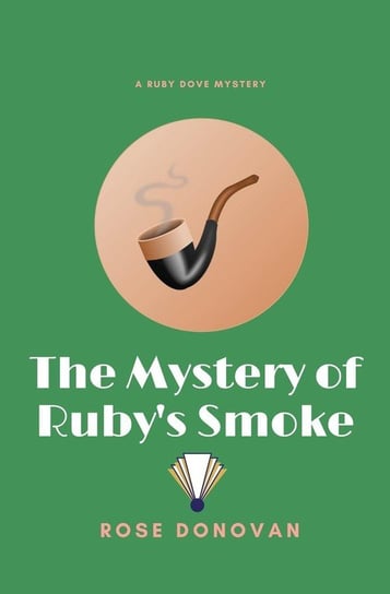 The Mystery of Ruby's Smoke Donovan Rose