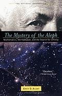 The Mystery of the Aleph Aczel Amir D., Aczel Amir Ph. D. D.