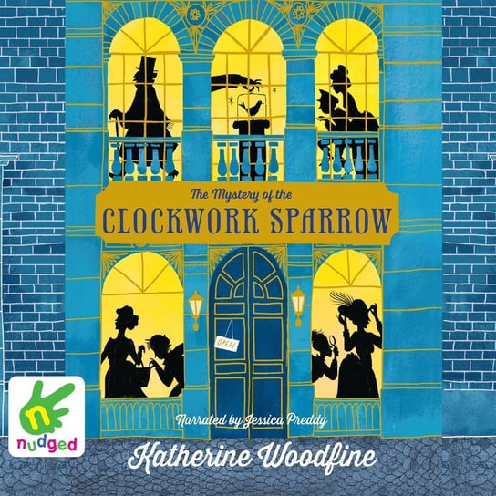 The Mystery of the Clockwork Sparrow Woodfine Katherine