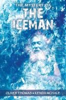 The Mystery of the Iceman Thomas Oliver