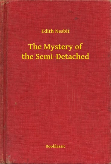 The Mystery of the Semi-Detached Nesbit Edith