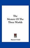 The Mystery of the Three Worlds Hall Manly P.