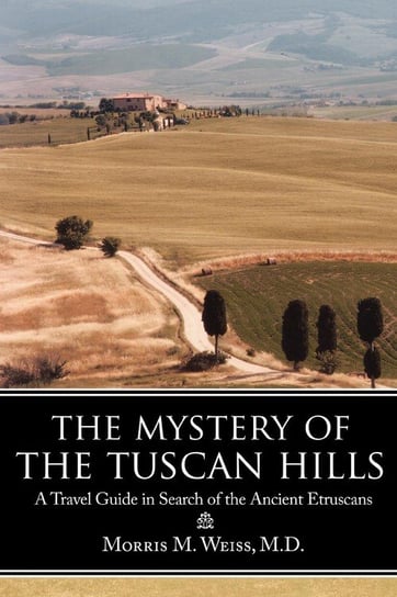 The Mystery of the Tuscan Hills Weiss M.D. Morris M.