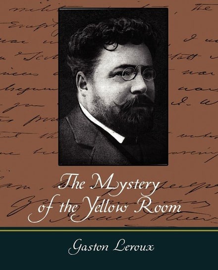 The Mystery of the Yellow Room Gaston Leroux Leroux