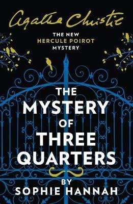 The Mystery of Three Quarters: The New Hercule Poirot Mystery Hannah Sophie