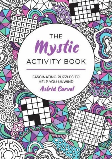The Mystic Activity Book: Fascinating Puzzles to Help You Unwind Carvel Astrid