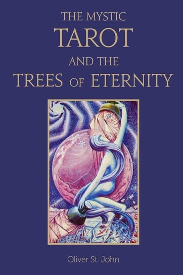 The Mystic Tarot and the Trees of Eternity St. John Oliver