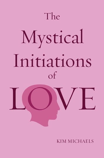 The Mystical Initiations of Love Michaels Kim