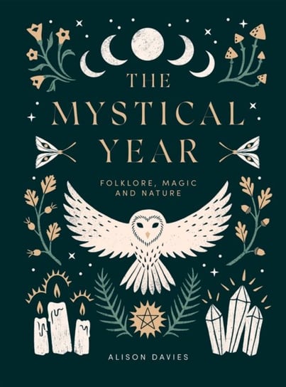 The Mystical Year: Folklore, Magic and Nature Davies Alison