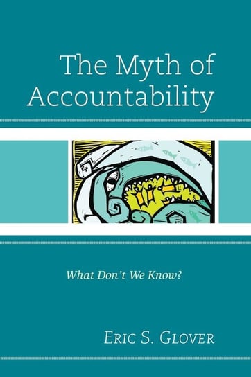 The Myth of Accountability Glover Eric S.