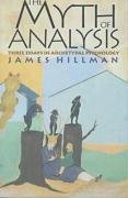 The Myth of Analysis: Three Essays in Archetypl Psychology Hillman James