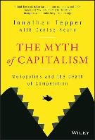 The Myth of Capitalism: Monopolies and the Death of Competition Tepper Jonathan, Hearn Denise