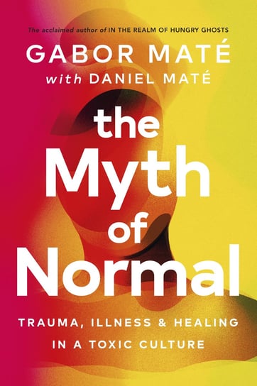 The Myth of Normal Mate Gabor, Daniel Mate