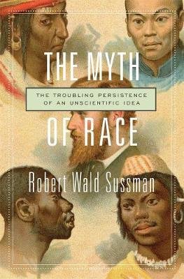 The Myth of Race Sussman Robert Wald