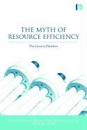 The Myth of Resource Efficiency: The Jevons Paradox Giampietro Mario, Polimeni John M., Alcott Blake, Mayumi Kozo