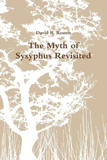The Myth of Sysyphus Revisited Rosten David B.
