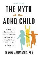 The Myth of the ADHD Child Armstrong Thomas
