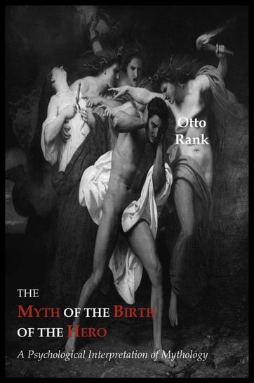 The Myth of the Birth of the Hero Rank Otto