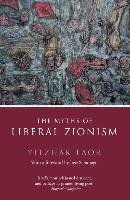 The Myths of Liberal Zionism Laor Yitzchak