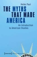 The Myths That Made America Paul Heike