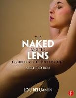 The Naked and the Lens, Second Edition Benjamin Louis