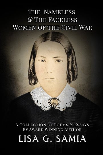 The Nameless and The Faceless Women of the Civil War Samia Lisa G