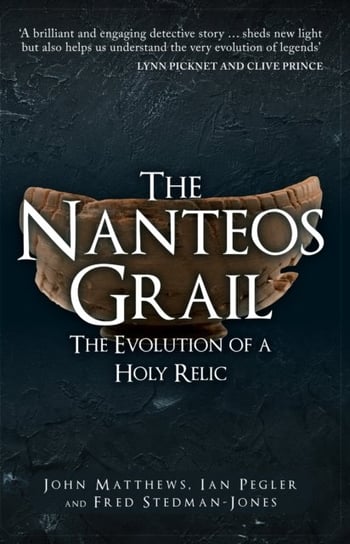 The Nanteos Grail: The Evolution of a Holy Relic John Matthews