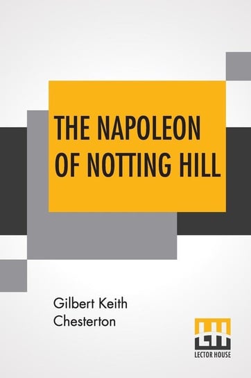 The Napoleon Of Notting Hill Chesterton Gilbert Keith