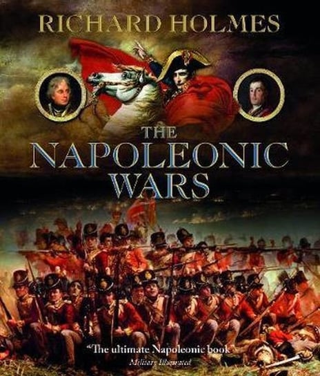 The Napoleonic Wars Holmes Richard