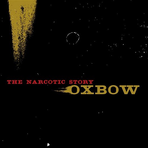 The Narcotic Story Oxbow