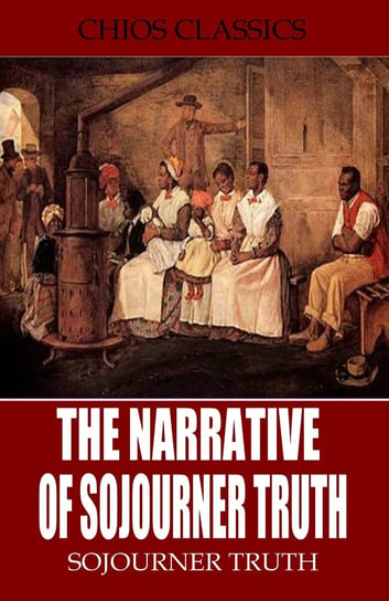 The Narrative of Sojourner Truth Truth Sojourner