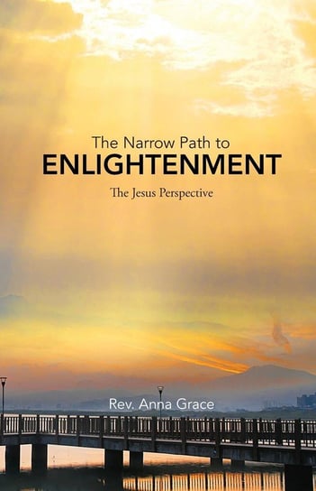 The Narrow Path to Enlightenment Grace Rev. Anna