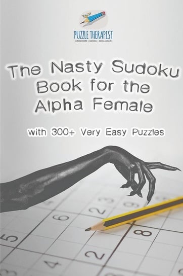 The Nasty Sudoku Book for the Alpha Female | with 300+ Very Easy Puzzles Puzzle Therapist