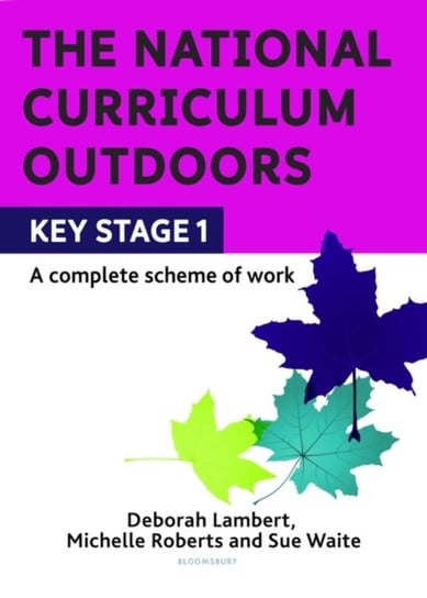 The National Curriculum Outdoors: KS1 Opracowanie zbiorowe