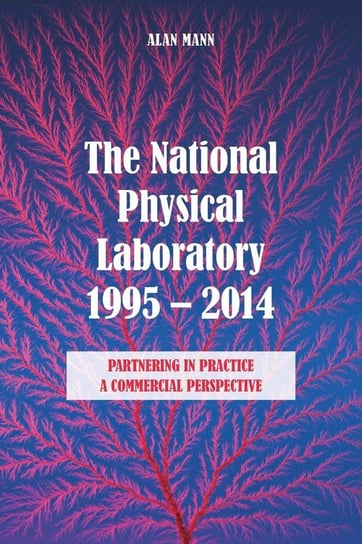 The National Physical Laboratory 1995-2014 Mann Alan