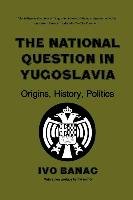 The National Question in Yugoslavia Banac Ivo