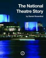 The National Theatre Story Rosenthal Daniel