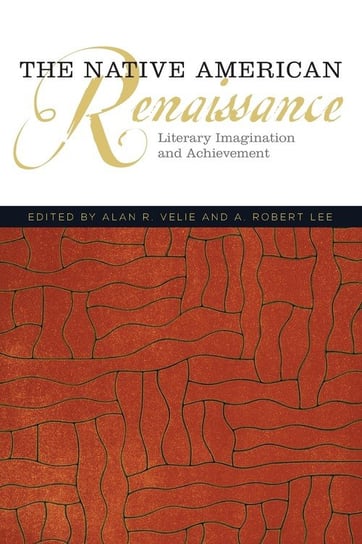 The Native American Renaissance Velie Alan R., Lee A. R.