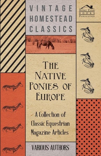 The Native Ponies of Europe - A Collection of Classic Equestrian Magazine Articles Various