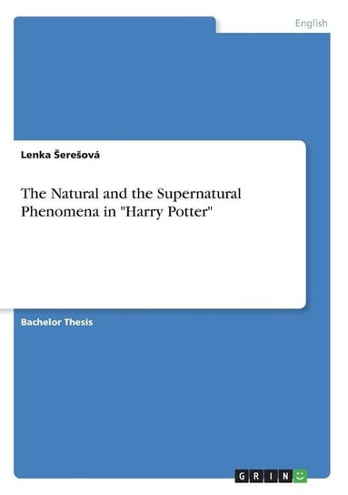 The Natural and the Supernatural Phenomena in "Harry Potter" Šerešová Lenka