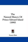 The Natural History of Prince Edward Island (1890) Bain Francis