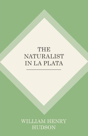 The Naturalist In La Plata Hudson William Henry