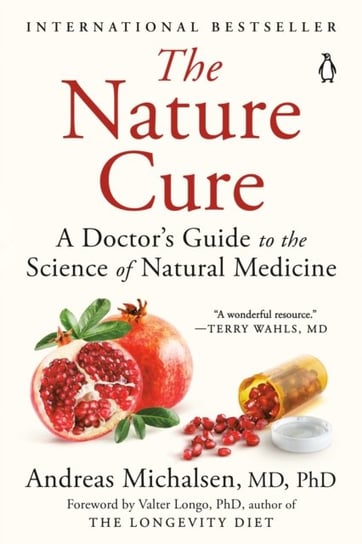 The Nature Cure: A Doctors Guide to the Science of Natural Medicine M.D. Andreas Michalsen